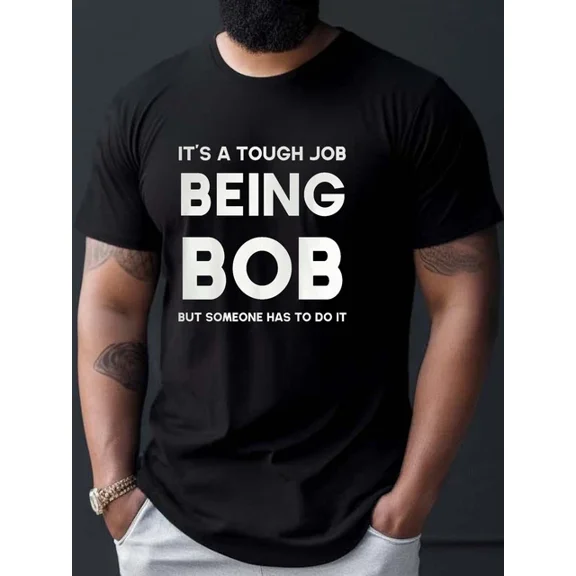 DOPASHIRT Bob Graphic T-Shirt - "It'S A Tough Job Being Bob" Funny Print, Unisex S-5XL Hot Trending Shirt, Vintage Birthday Gift