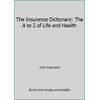 The Insurance Dictionary: The A to Z of Life and Health [Paperback - Used]