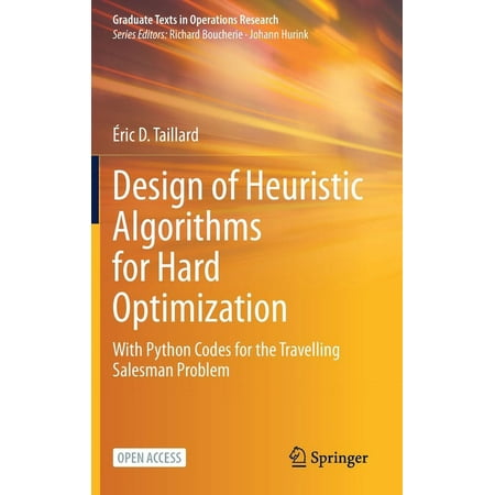 UPC: 9783031137136 | Graduate Texts in Operations Research: Design of Heuristic Algorithms for Hard Optimization: With Python Codes for the Travelling Salesman Problem (Hardcover)