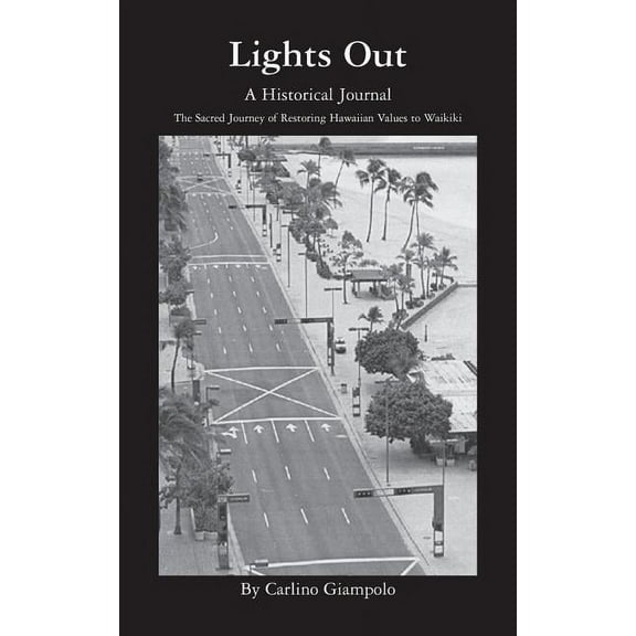 Lights Out - A Historical Journal - Restoring Hawaiian Values to Waikiki (Paperback)
