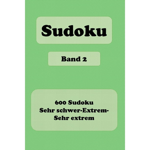 Sudoku 600 R tsel Sehr Schwer Extrem Sehr Extrem Band 2 