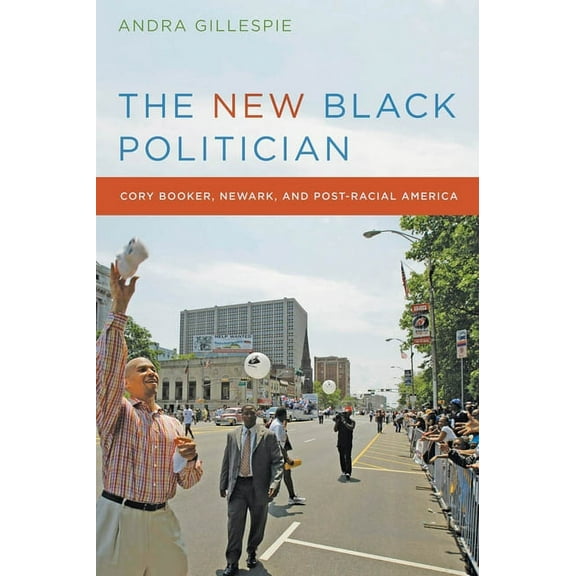 The New Black Politician: Cory Booker, Newark, and Post-Racial America, (Hardcover)