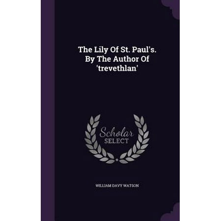 Watson Lily - The Lily of St. Paul's. by the Author of 'Trevethlan'