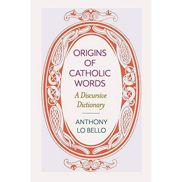 Origines des Mots Catholiques, un Dictionnaire Discursif