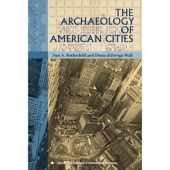 American Experience in Archaeological Pe The Archaeology of American Cities, (Hardcover)