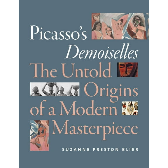 Picasso's Demoiselles: The Untold Origins of a Modern Masterpiece, (Paperback)