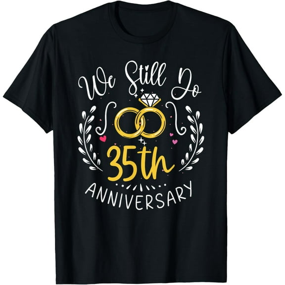 We Still Do 35 Years Funny Couple 35th Wedding Anniversary T-Shirt