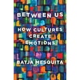 thumbnail image 1 of Pre-Owned Between Us: How Cultures Create Emotions (Hardcover) 1324002441 9781324002444, 1 of 1