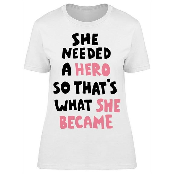 Inspiration Hero Feminist Quote T-Shirt Women -Image by Shutterstock, Female Medium