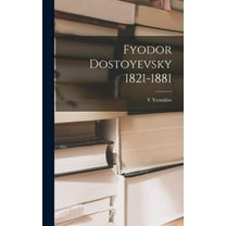 Fyodor Dostoyevsky 1821-1881 (Hardcover)