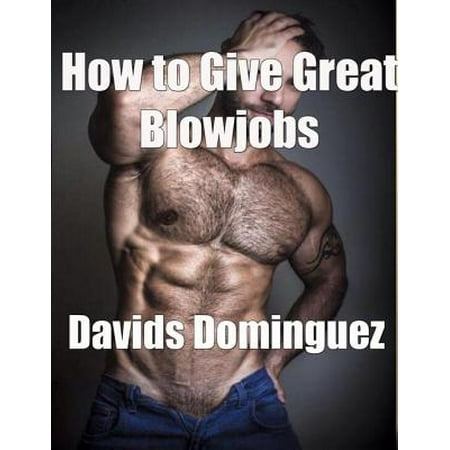 How to Give Great Blowjobs - eBook (One Of The Best Blowjobs)