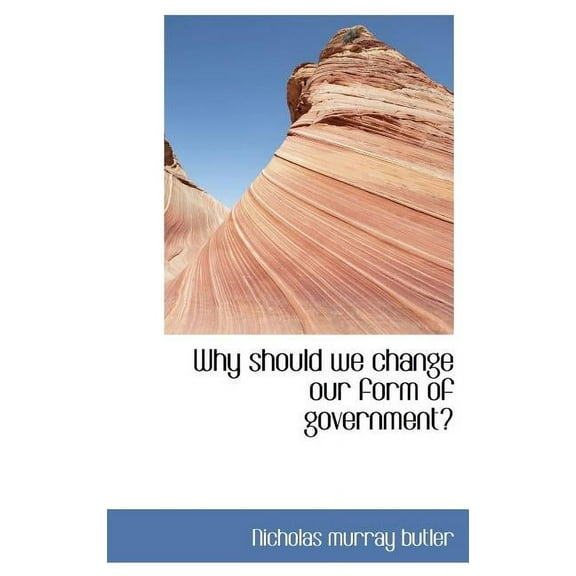 Why Should We Change Our Form of Government? (Hardcover)