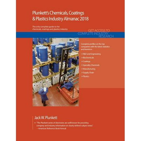 Plunkett's Chemicals, Coatings & Plastics Industry Almanac 2018 : Chemicals, Coatings & Plastics Industry Market Research, Statistics, Trends & Leading
