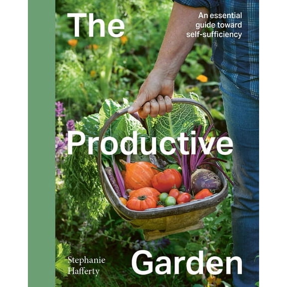 The Productive Garden: An Essential Guide Toward Self-Sufficiency, (Hardcover)