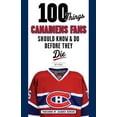 thumbnail image 1 of Pre-Owned 100 Things Canadiens Fans Should Know & Do Before They Die (Paperback) 1629371424 9781629371429, 1 of 1