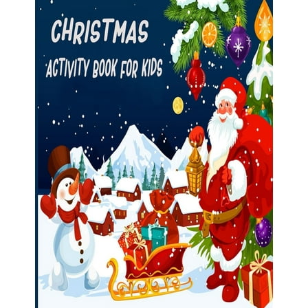 Christmas Activity Book For Kids: A Creative And Funny Holiday Coloring Pages, Word Search, Matching Game, Mazes, and Sudoku Art Activities Book for Girls And Boys Ages 4-8 To Develop Your Child Brain
