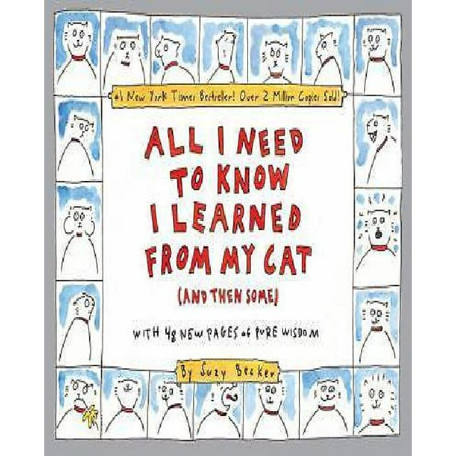 All I Need to Know I Learned from My Cat...(And Then Some) By Becker, Suzy