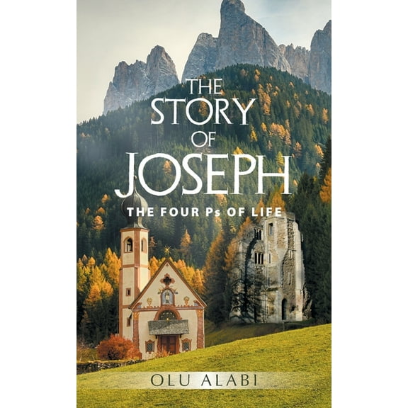 The Story of Joseph: THE FOUR Ps OF LIFE, (Paperback)