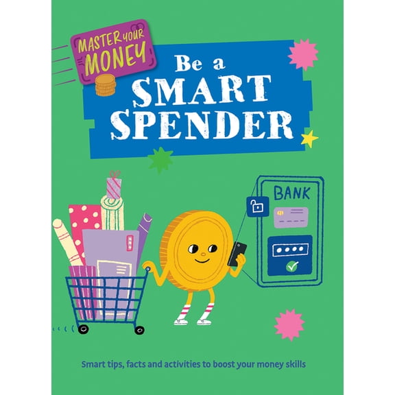 Master Your Money Be a Smart Spender, (Hardcover)