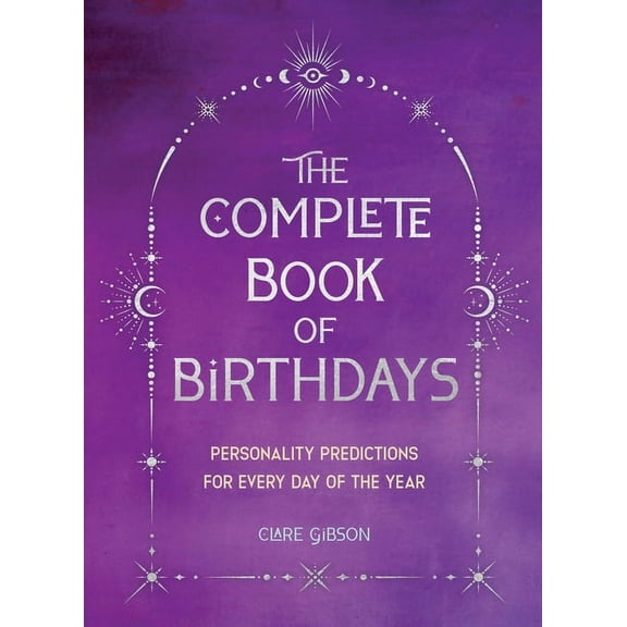The Complete Book of Birthdays - Gift Edition: Personality Predictions for Every Day of the Year, (Paperback)