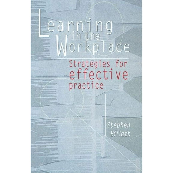 Learning In The Workplace: Strategies for effective practice, (Paperback)
