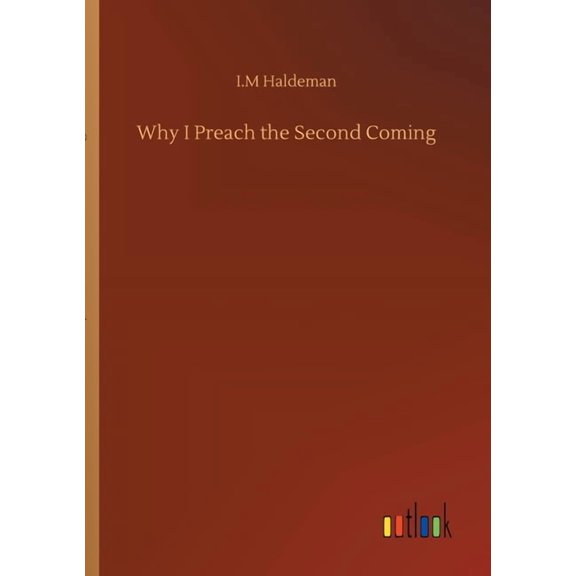Why I Preach the Second Coming (Paperback)