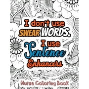 RNS COLORING STUDIO I Dont Use Swear Words. I Use Sentence Enhancers Nurse Coloring Book: A Swear Words Adult Coloring for Nurse Relaxation and Art Therapy, Antistress . Nurse Coloring Book Gift Idea 1678589837
