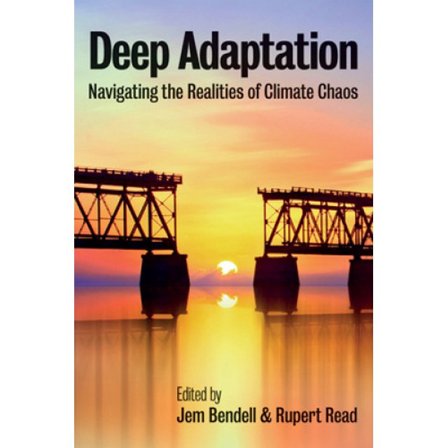 Deep Adaptation: Navigating the Realities of Climate Chaos