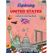 Exploring the United States - Cultural Coloring Book - Creative Designs of American Symbols: Icons of American Culture Blend Together in an Amazing Coloring Book (Hardcover)
