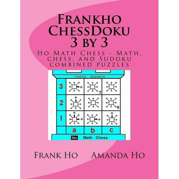 Frankho ChessDoku 3 by 3: Ho Math Chess - Math, chess, and Sudoku combined puzzles - (Paperback)