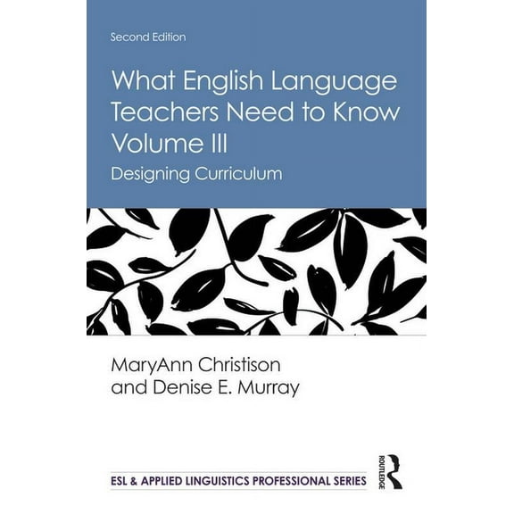 ESL & Applied Linguistics Professional What English Language Teachers Need to Know Volume III: Designing Curriculum, (Hardcover)