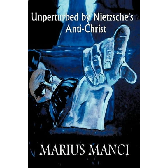 Unperturbed by Nietzsche's Anti-Christ, (Paperback)