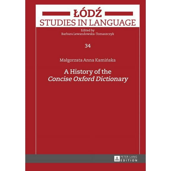 Lodz Studies in Language: A History of the Concise Oxford Dictionary (Hardcover)