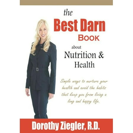 The Best Darn Book About Nutrition and Health -