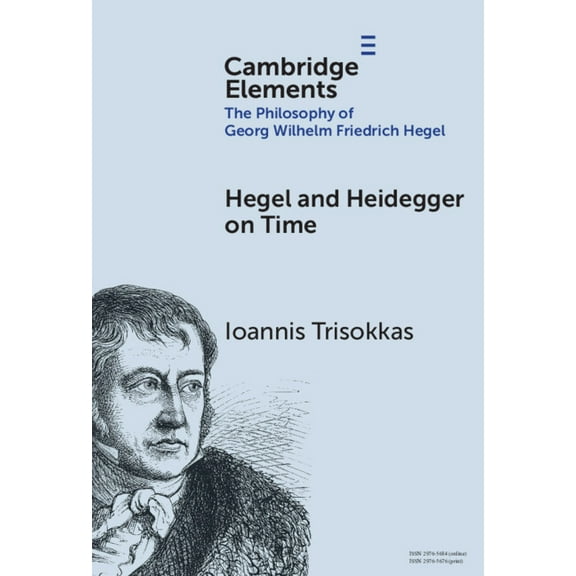 Elements in the Philosophy of Georg Wilh Hegel and Heidegger on Time, (Hardcover)