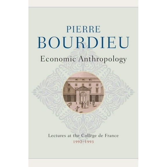 Economic Anthropology: Lectures at the College de France, 1992 - 1993, (Hardcover)