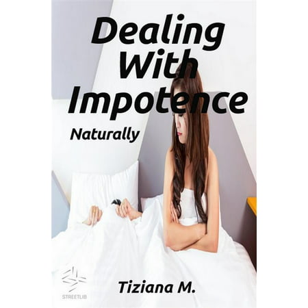 Dealing With Impotence, Naturally - eBook
