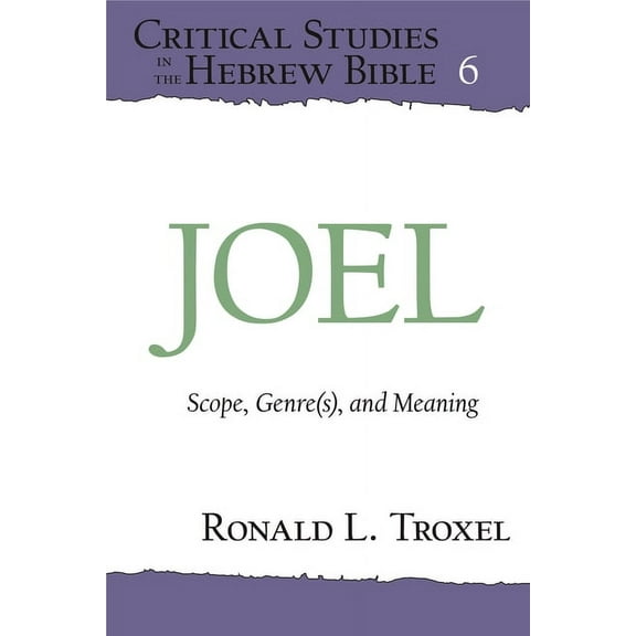 Critical Studies in the Hebrew Bible Joel: Scope, Genre(s), and Meaning, Book 6, (Paperback)