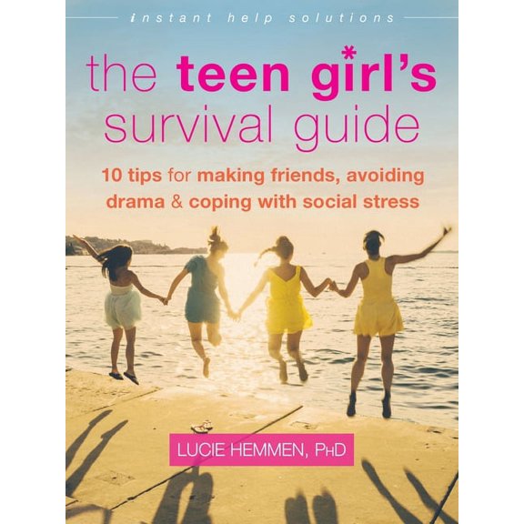 Instant Help Solutions The Teen Girl's Survival Guide: Ten Tips for Making Friends, Avoiding Drama, and Coping with Social Stress, (Paperback)