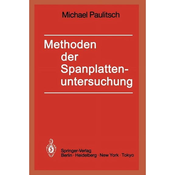 Methoden Der Spanplattenuntersuchung: Grundlagen, AusfÃ¼hrungen, Anwendungen, (Paperback)