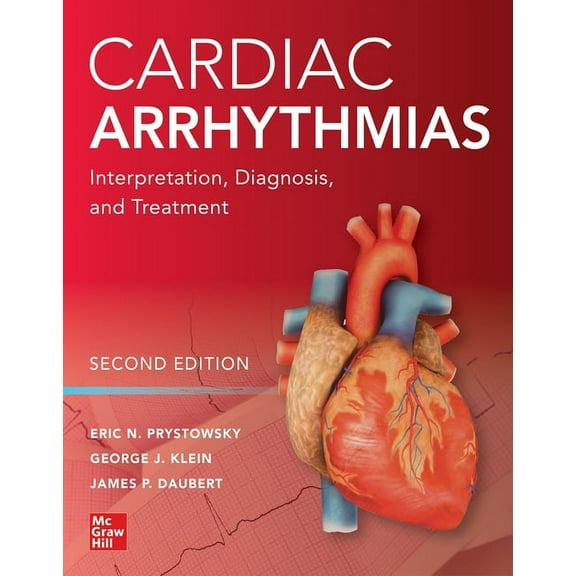 Cardiac Arrhythmias: Interpretation, Diagnosis and Treatment, Second Edition (Hardcover)