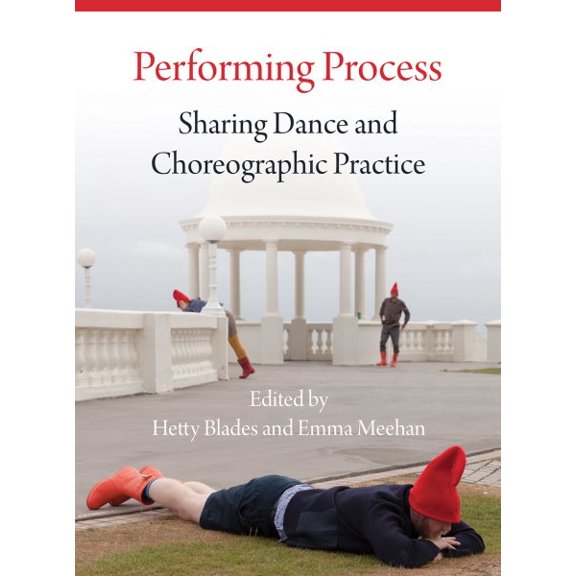 Pre-Owned Performing Process : Sharing Dance and Choreographic Practice (Hardcover)