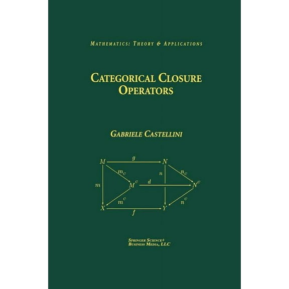 Mathematics: Theory & Applications Categorical Closure Operators, (Paperback)