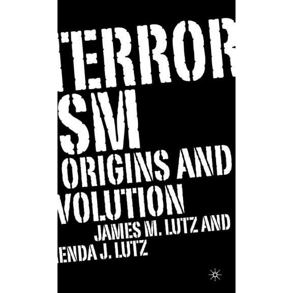 Terrorism: Origins and Evolution, (Hardcover)