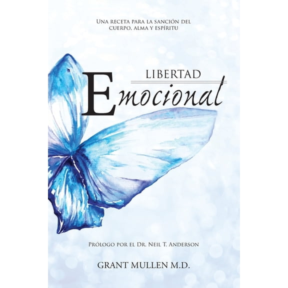 Libertad Emocional: Una Receta Para La Sancion Del Cuerpo, Alma Y Espiritu, (Paperback)