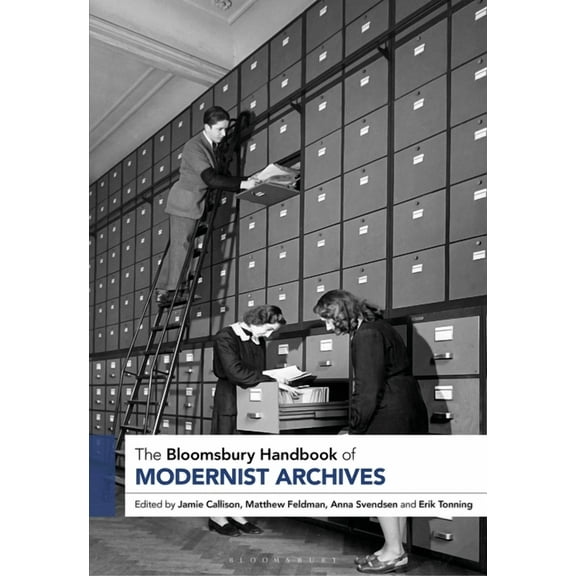 Bloomsbury Handbooks The Bloomsbury Handbook of Modernist Archives, (Hardcover)
