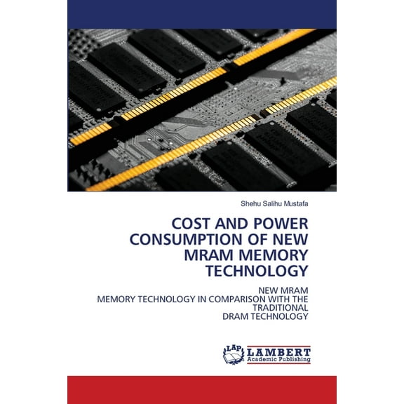 Cost and Power Consumption of New Mram Memory Technology, (Paperback)