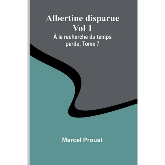 Albertine disparue Vol 1; À la recherche du temps perdu, Tome 7, (Paperback)