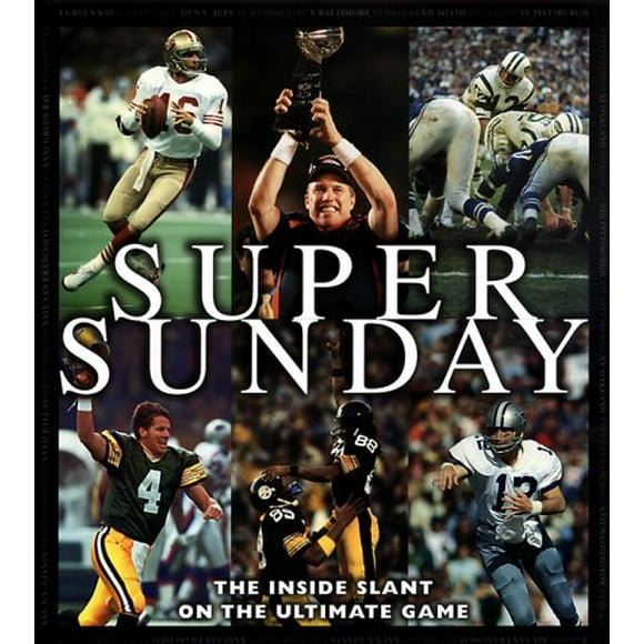 Super Sunday: The Inside Slant on the Ultimate Game