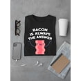thumbnail image 3 of Bacon Is Always The Answer Men Black T-Shirt, Male Medium, 3 of 4